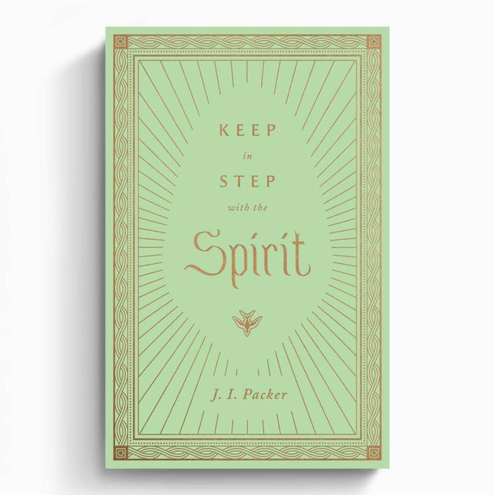 Keep in Step with the Spirit by J.I. Packer