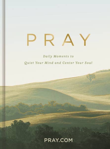 Pray - Daily Moments to Quiet Your Mind and Center Your Soul